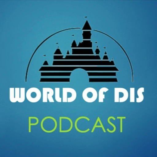 World of Dis Podcast – All Things, Disney and the Disney Parks!