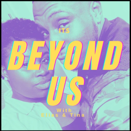 Its Beyond Us: With Elias and Tina