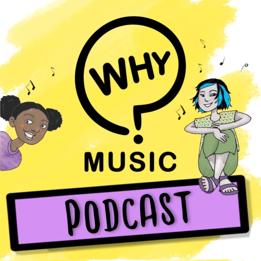 The Why Music Podcast – a podcast about music for curious kids!