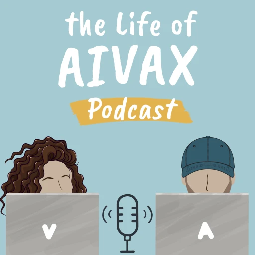 The Life of AIVAX Podcast