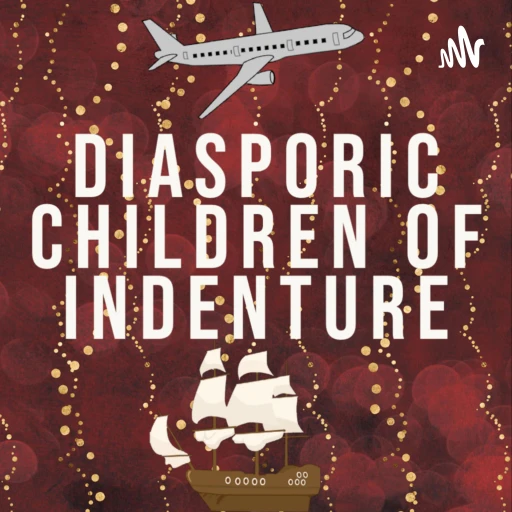 Diasporic Children of Indenture