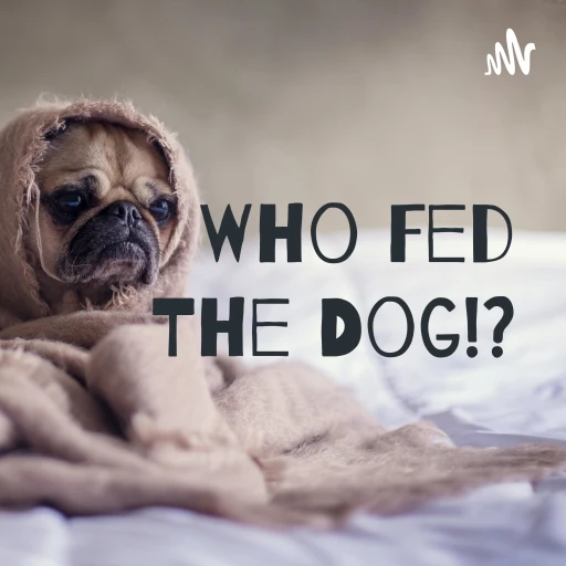 Who Fed The Dog!?