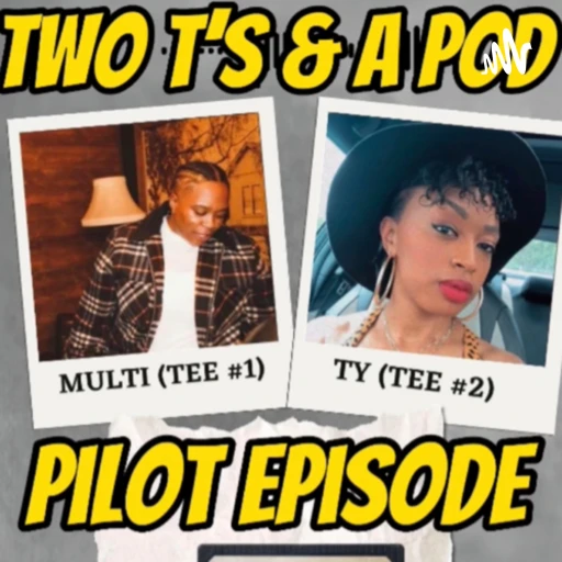 Two T’s & A Pod a platform celebrating creativity and wellness.