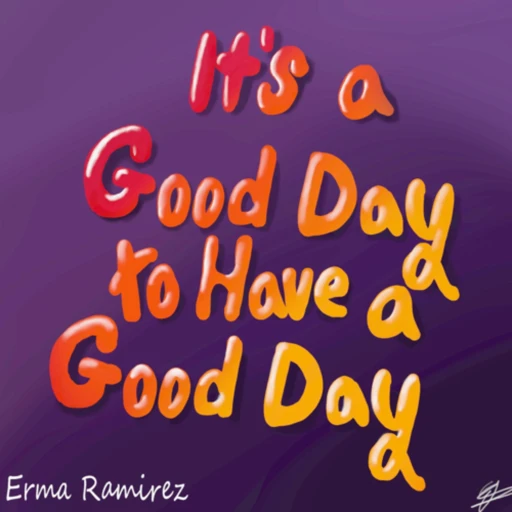 It’s a Good Day to Have a Good Day!