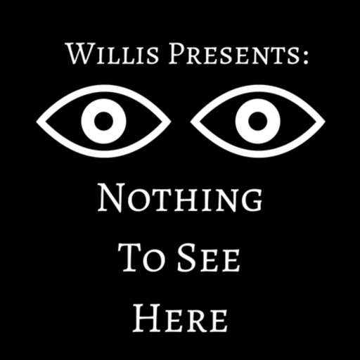 Willis Presents: Nothing To See Here