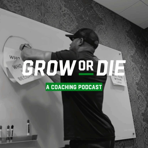 Grow or Die: A Coaching Podcast