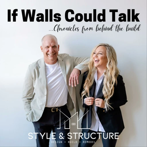 Style & Structure: “If Walls Could Talk”…chronicles from behind the build