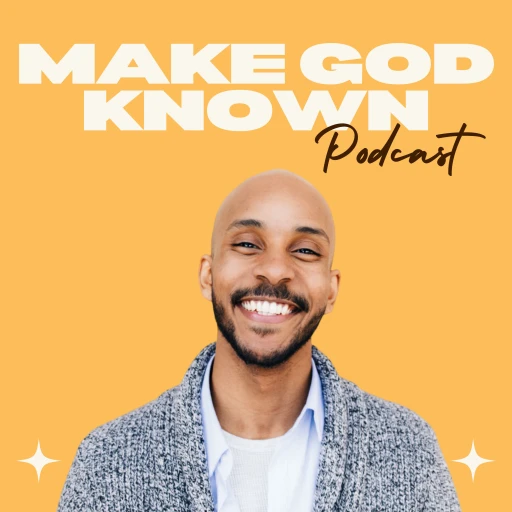 Make God Known Podcast