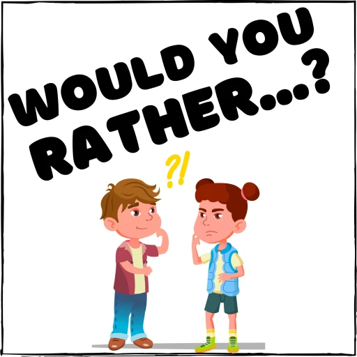 Would You Rather…?