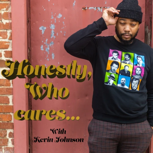 Honestly, Who Cares… with Kevin Johnson