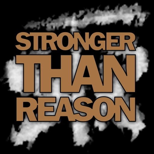 Stronger Than Reason