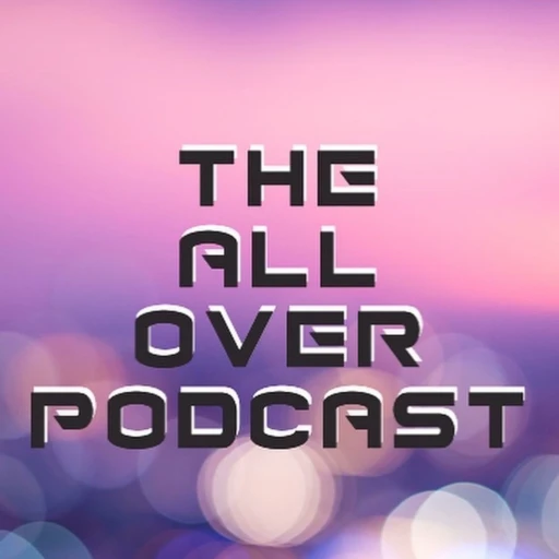 The All Over Podcast