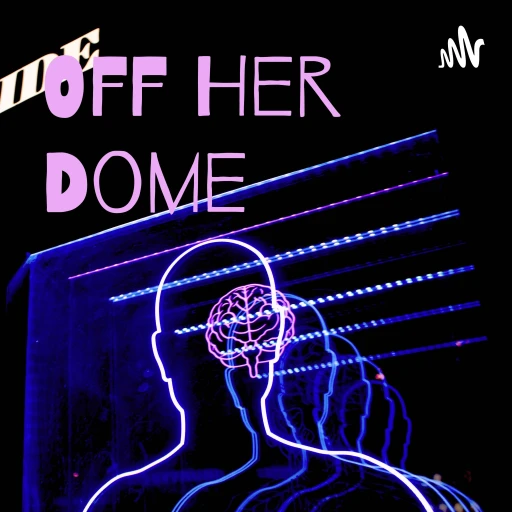 Off Her Dome