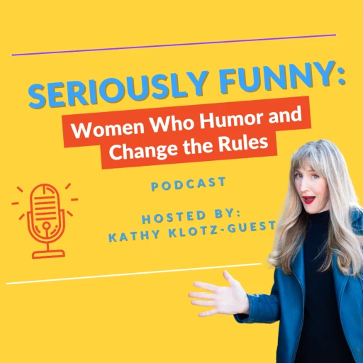 Seriously Funny: Women Who Humor and Change the Rules