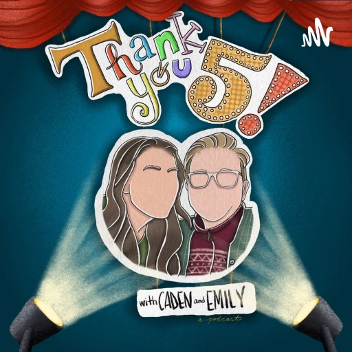 Thank You 5! With Caden & Emily: A Podcast