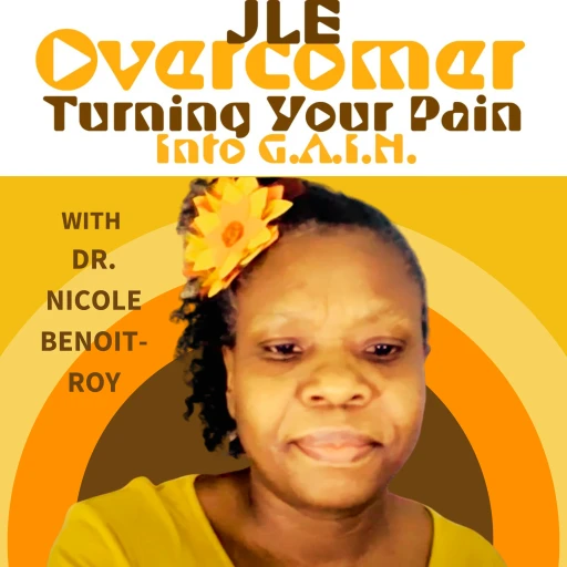 JLE Overcomer: Turning Your Pain Into G.A.I.N.