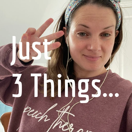 Just 3 Things…