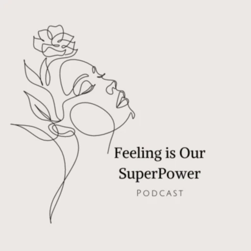 Feeling is Our Superpower