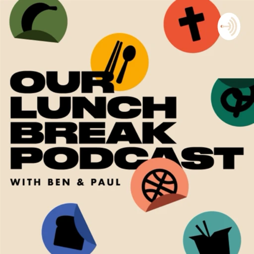 Our Lunch Break Podcast