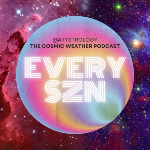 EVERY SZN – cosmic weather & u