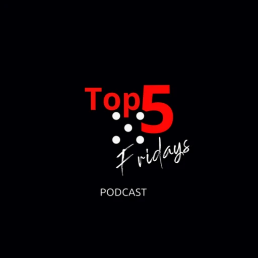 Top Five Fridays