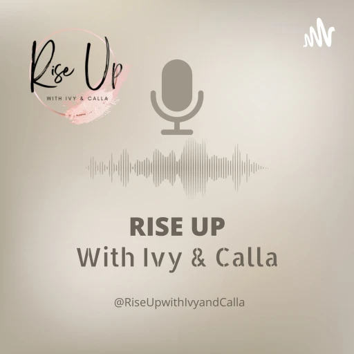 Rise Up with Ivy and Calla