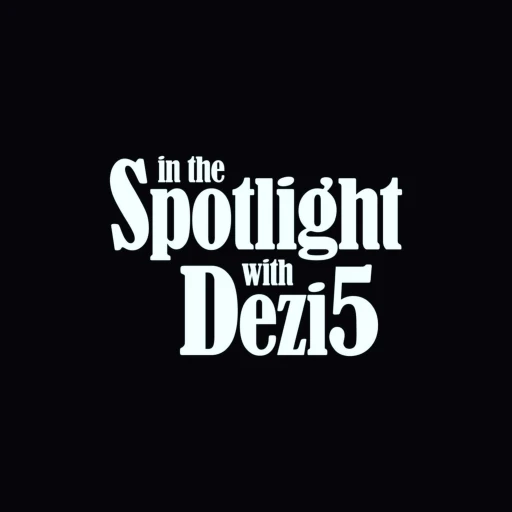 In the Spotlight with Dezi 5