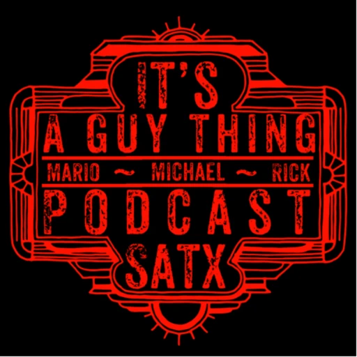 It’s a Guy Thing Podcast – San Antonio Texas