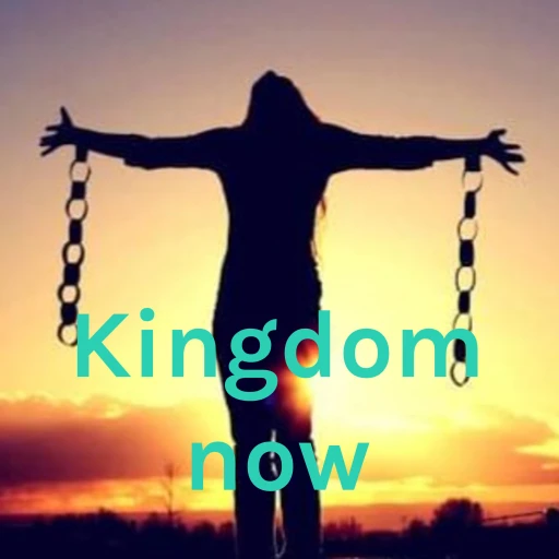 Kingdom now