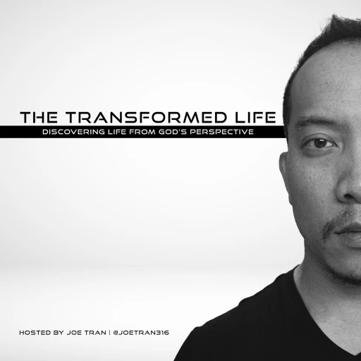 The Transformed Life – Discovering Life From God’s Perspective