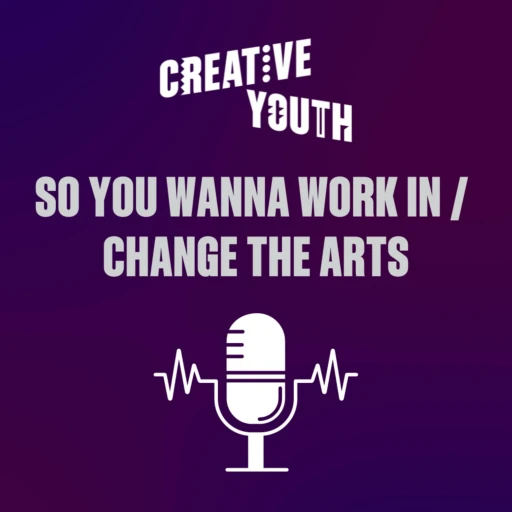 So You Wanna Work in/Change the Arts