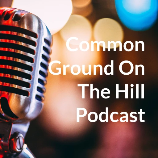 Common Ground On The Hill Podcast