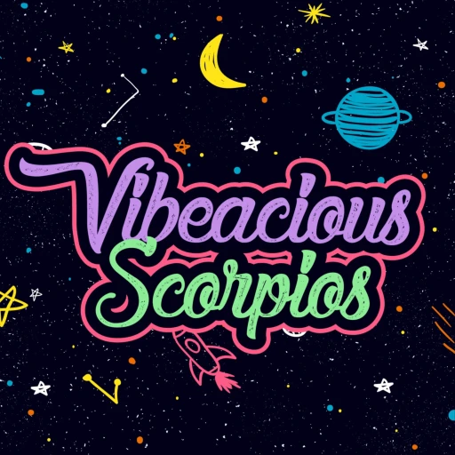 Vibeacious Scorpios