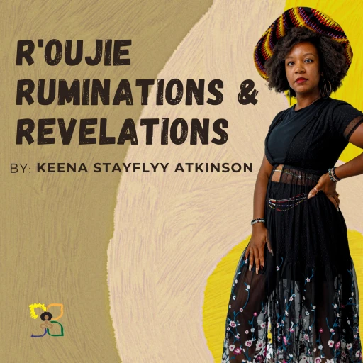 R’oujie Ruminations & Revelations