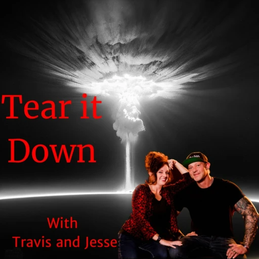 Tear it Down with Travis and Jesse