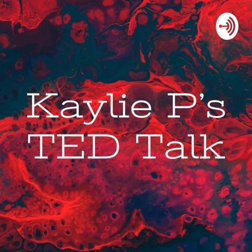 Kaylie P’s TED Talk