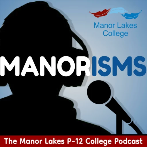 Manorisms: The Manor Lakes P-12 College Podcast