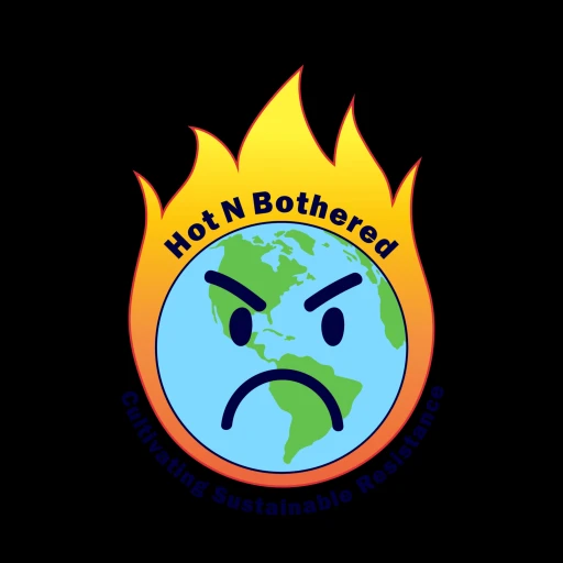 Hot N Bothered: Cultivating Sustainable Resistance