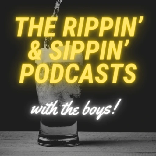 The Rippin and Sippin Podcasts