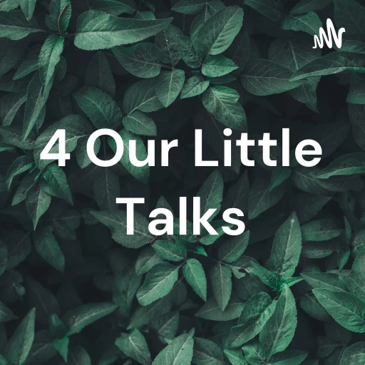 4 Our Little Talks