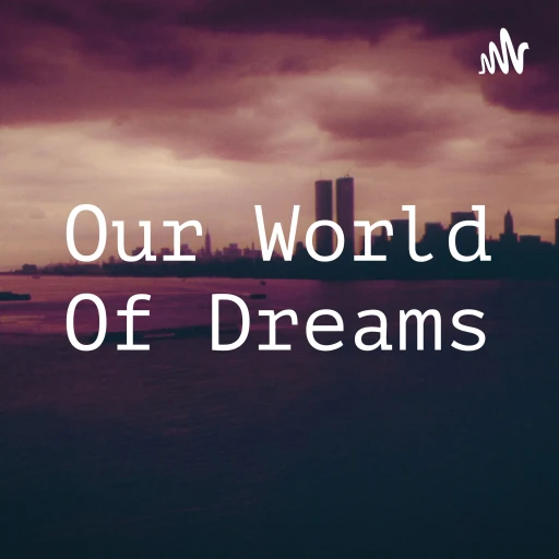 Our World Of Dreams