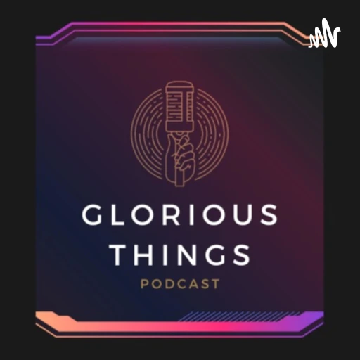 Glorious Things