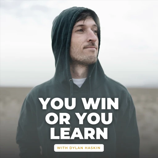 You Win or You Learn with Dylan Haskin