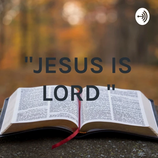 “JESUS IS LORD “