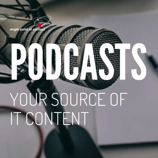 Single Point of Contact Podcast – Your source of IT content