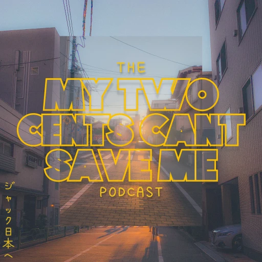 the MY TWO CENTS CAN’T SAVE ME podcast