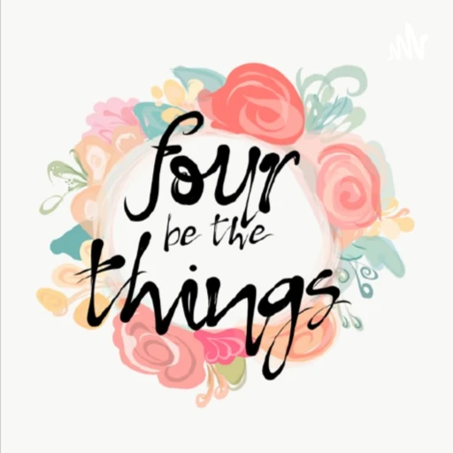 Four Be The Things