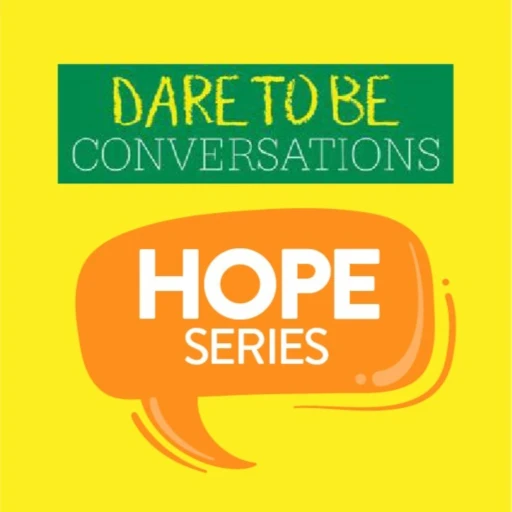 Dare to be Conversations: HOPE Series