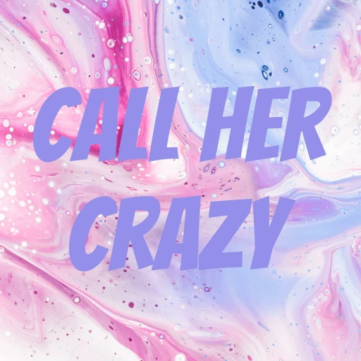 Call Her Crazy