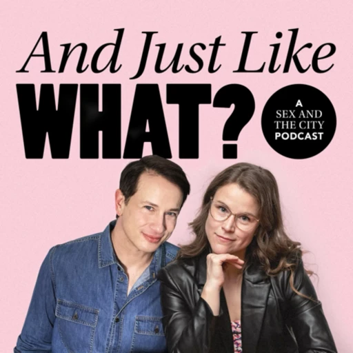 And Just Like What? A Sex and the City Podcast